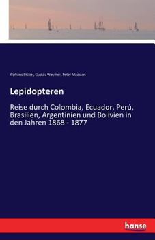 Paperback Lepidopteren: Reise durch Colombia, Ecuador, Perú, Brasilien, Argentinien und Bolivien in den Jahren 1868 - 1877 [German] Book