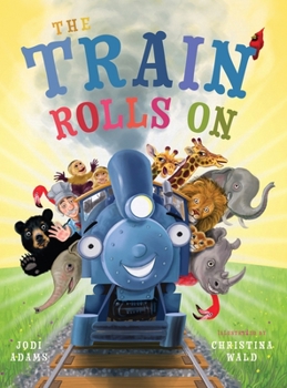 Hardcover The Train Rolls On: A Rhyming Children's Book That Teaches Perseverance and Teamwork Book