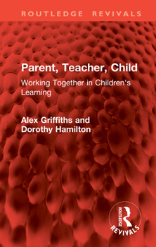 Hardcover Parent, Teacher, Child: Working Together in Children's Learning Book