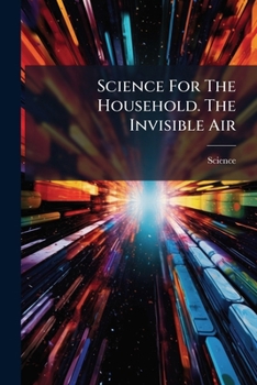 Paperback Science For The Household. The Invisible Air Book