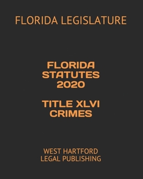 Paperback Florida Statutes 2020 Title XLVI Crimes: West Hartford Legal Publishing Book