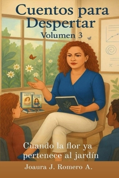 Cuentos para Despertar Volumen 3 Cuando la flor ya pertenece al jardín