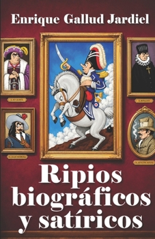 Paperback Ripios biográficos y satíricos [Spanish] Book