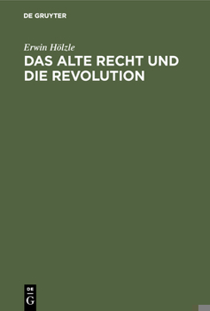 Hardcover Das Alte Recht Und Die Revolution: Eine Politische Geschichte Württembergs in Der Revolutionszeit 1789-1805 [German] Book