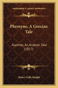 Paperback Phrosyne, A Grecian Tale: Alashtar, An Arabian Tale (1817) Book