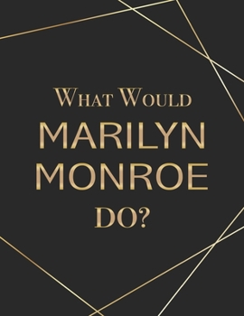 What Would Marilyn Monroe Do?: Black and Gold Geometric Pattern Large Blank Lined Notebook Contemporary Composition Journal Novelty Gift for School, Office or Home