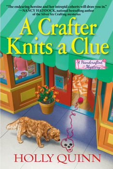 A Crafter Knits a Clue: A Handcrafted Mystery - Book #1 of the A Handcrafted Mystery