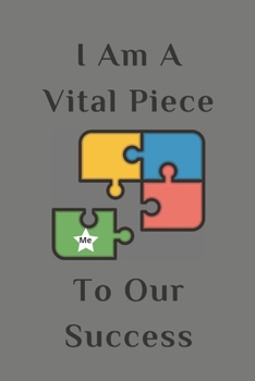 Paperback I Am A Vital Piece To Our Success: Blank 6" x 9" Lined Journal Notebook For Coworkers, Colleagues, Boss, Office Appreciation Gift Book