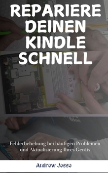 Paperback Repariere Deinen Kindle Schnell: Fehlerbehebung bei häufigen Problemen und Aktualisierung Ihres Geräts [German] Book