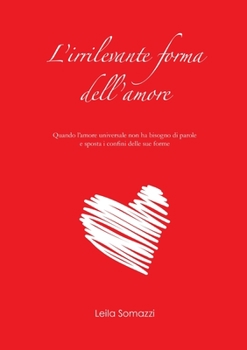 Paperback L'irrilevante forma dell'amore [Italian] Book