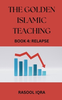 Paperback The Golden Islamic Teaching Book 4: Relapse Book