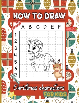 Paperback How to Draw Christmas Characters For Kids: Learn Step By Step Christmas Drawing Book for Boys and Girls Simple and Easy Kid Activity Book for Children Book