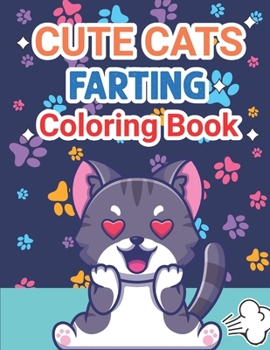 Paperback Cute Cats Farting: Coloring Book for kids Funny and Cute Coloring Book for Cat Lovers Book