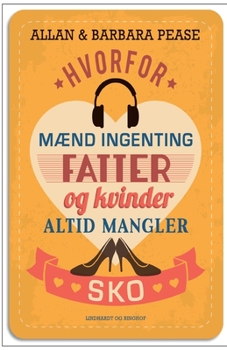 Hvorfor mænd ingenting fatter og kvinder altid mangler sko