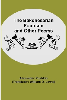 The Bakchesarian Fountain And Other Poems