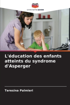 L'éducation des enfants atteints du syndrome d'Asperger (French Edition)