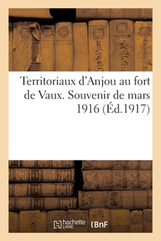 Paperback Territoriaux d'Anjou Au Fort de Vaux. Souvenir de Mars 1916 [French] Book