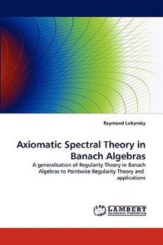 Paperback Axiomatic Spectral Theory in Banach Algebras Book