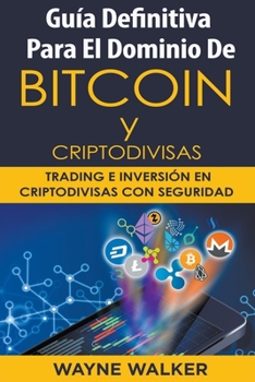 Paperback Guía Definitiva Para El Dominio De Bitcoin y Criptodivisas [Spanish] Book