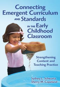 Connecting Emergent Curriculum and Standards in the Early Childhood Classroom: Strengthening Content and Teaching Practice (Early Childhood Education) - Book  of the Early Childhood Education