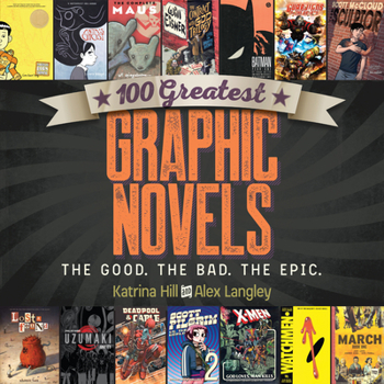 Paperback 100 Greatest Graphic Novels: The Good, the Bad, the Epic Book