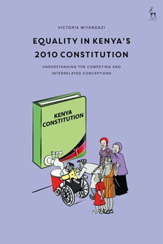 Hardcover Equality in Kenya's 2010 Constitution: Understanding the Competing and Interrelated Conceptions Book