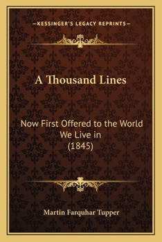 Paperback A Thousand Lines: Now First Offered to the World We Live in (1845) Book