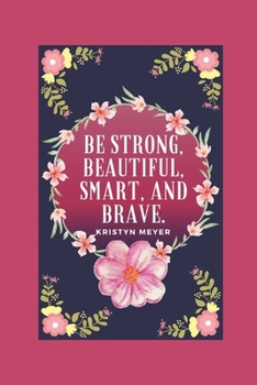 Paperback Be Strong, Beautiful, Smart, And Brave Book