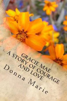 Paperback Gracie Mae: A Story of Courage and Love Book
