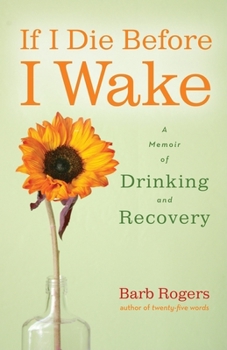 Paperback If I Die Before I Wake: A Memoir of Drinking and Recovery Book