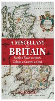 Hardcover A Miscellany of Britain: People, Places, History, Culture, Customs, Sport Book