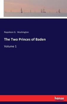 Paperback The Two Princes of Baden: Volume 1 Book