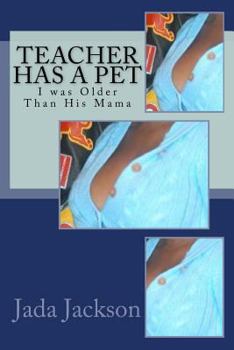 Paperback Teacher Has a Pet: I was Older Than His Mama Book