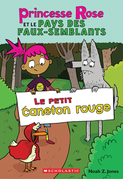 Princesse Rose Et Le Pays Des Faux-Semblants: N° 2 - Le Petit Caneton Rouge (Princess Pink and the Land of Fake-Believe) (French Edition)