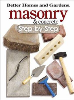 Paperback Better Homes and Gardens Masonry and Concrete Step-By-Step Book