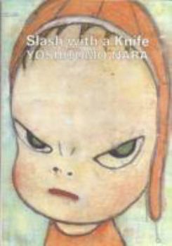 Paperback Yoshitomo Nara: Slash With A Knife [Japanese] Book