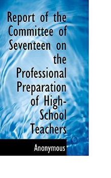 Paperback Report of the Committee of Seventeen on the Professional Preparation of High-School Teachers Book