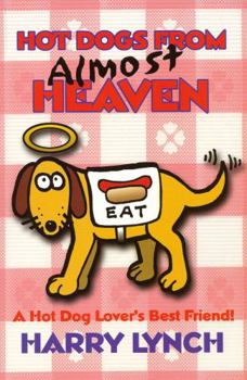 Paperback Hot Dogs From Almost Heaven: A Hot Dog Lover's Best Friend Book