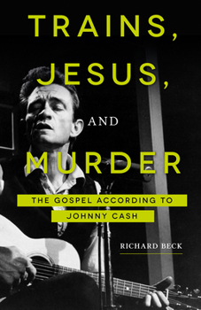 Paperback Trains, Jesus, and Murder: The Gospel According to Johnny Cash Book