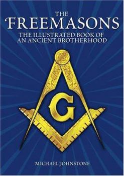 Hardcover The Freemasons: An Illustrated Book of an Ancient Brotherhood Book