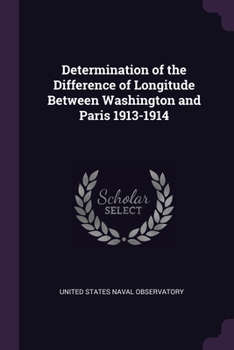 Paperback Determination of the Difference of Longitude Between Washington and Paris 1913-1914 Book