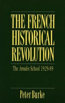 Paperback The French Historical Revolution: The Annales School, 1929-1989 Book