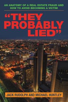 Hardcover "They Probably Lied": An anatomy of a real estate fraud and how to avoid becoming a victim Book