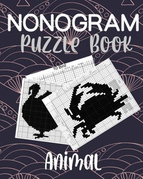 Paperback Nonogram Puzzle Book Animal: Hanjie Picross Griddlers Puzzle Book - 45 Puzzles - Cool christmas gift or birthday present for mathematics lovers Book