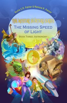 Paperback The Missing Speed of Light: Book Three: Astronomy (The Mystery Hunters) Book