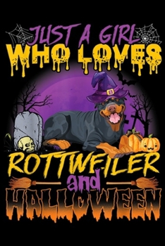 Paperback Just A Girl Who Loves Rottweiler And Halloween: Just A Girl Who Loves Rottweiler And Halloween Gift Journal/Notebook Blank Lined Ruled 6x9 100 Pages Book