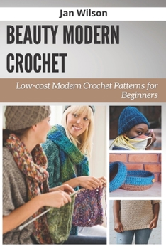 Paperback Beauty Modern Crochet: Low-cost Modern Crochet Patterns for Beginners Book