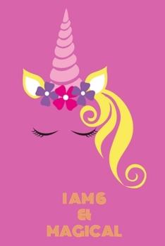 Paperback Unicorn Journal I am 6 & Magical: A Unicorn Journal Notebook for ... Girls Book