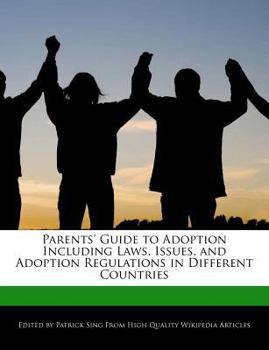 Paperback Parents' Guide to Adoption Including Laws, Issues, and Adoption Regulations in Different Countries Book