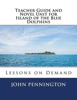 Paperback Teacher Guide and Novel Unit for Island of the Blue Dolphins: Lessons on Demand Book